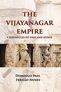 Vijayanagar Empire: Chronicles of Domingos Paes and Nuniz