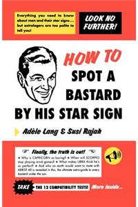 How to Spot a Bastard by His Star Sign