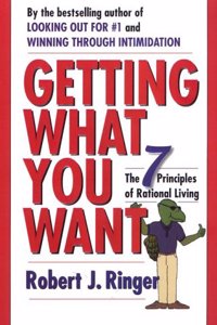 Getting What You Want: The 7 Principles of Rational Living