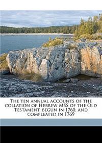 The Ten Annual Accounts of the Collation of Hebrew Mss of the Old Testament, Begun in 1760, and Compleated in 1769