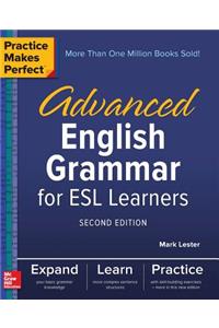 Practice Makes Perfect: Advanced English Grammar for ESL Learners, Second Edition