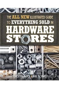 All New Illustrated Guide to Everything Sold in Hardware Stores