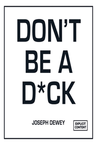 Don't Be a D*ck