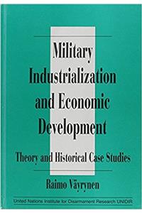 Military Industrialization and Economic Development: Theory and Historical Case Studies (UNIDIR)