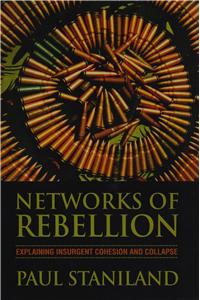 Networks of Rebellion : Explaining Insurgent Cohesion and Collapse