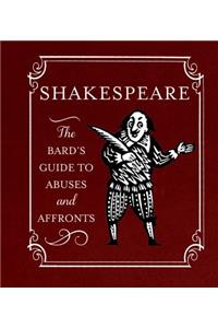 Shakespeare: The Bard's Guide to Abuses and Affronts