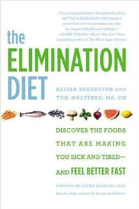 The Elimination Diet: Discover the Foods That Are Making You Sick and Tired--And Feel Better Fast