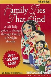 Family Ties That Bind: A Self-Help Guide to Change Through Family of Origin Therapy