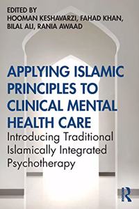 Applying Islamic Principles to Clinical Mental Health Care: Introducing Traditional Islamically Integrated Psychotherapy