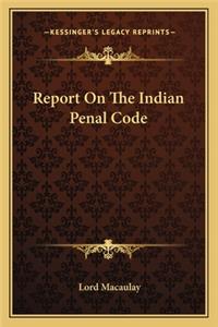 Report on the Indian Penal Code