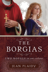 Borgias: Two Novels in One Volume