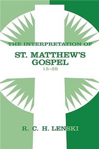 Interpretation of St. Matthew's Gospel, Chapters 15-28