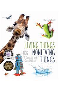 Living Things and Nonliving Things: A Compare and Contrast Book