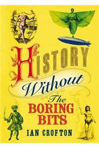 History Without the Boring Bits : A Curi