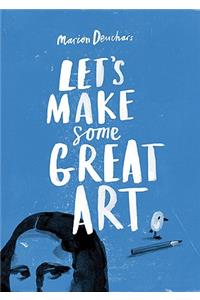 Let's Make Some Great Art