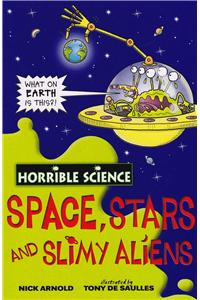 Horrible Science: Space, Stars And Slimy Animals