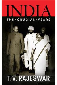 India: The Crucial Years: The Crucial Years