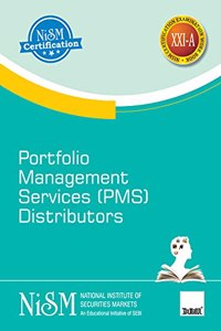 NISM's Portfolio Management Services (PMS) Distributors - Covering the basics of investments, mutual funds, etc., with an understanding of the PMS process and discussion on taxation aspects, etc.