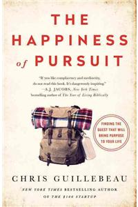 Happiness of Pursuit: Finding the Quest That Will Bring Purpose to Your Life