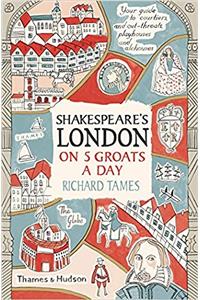 Shakespeare's London on 5 Groats a Day