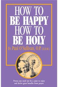 How to Be Happy - How to Be Holy