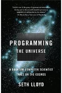 Programming the Universe: A Quantum Computer Scientist Takes on the Cosmos