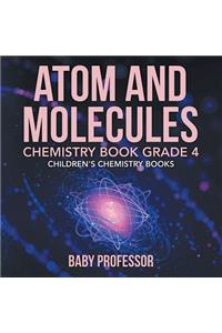 Atom and Molecules - Chemistry Book Grade 4 Children's Chemistry Books