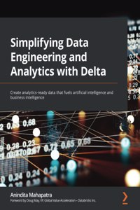 Simplifying Data Engineering and Analytics with Delta