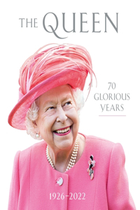 The Queen: 70 Glorious Years: 1926-2022