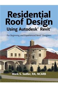 Residential Roof Design Using Autodesk(R) Revit(R)
