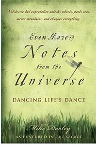 Even More Notes from the Universe: Dancing Life's Dance