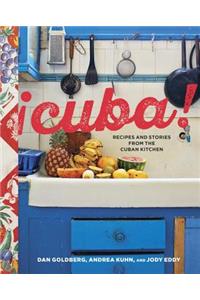 Cuba!: Recipes and Stories from the Cuban Kitchen [a Cookbook]