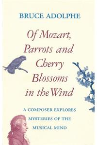 Of Mozart, Parrots, Cherry Blossoms in the Wind