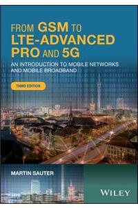 From GSM to Lte-Advanced Pro and 5g: An Introduction to Mobile Networks and Mobile Broadband