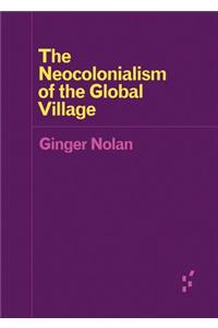 The Neocolonialism of the Global Village