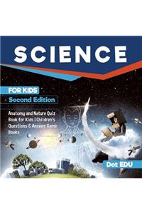 Science for Kids Second Edition Anatomy and Nature Quiz Book for Kids Children's Questions & Answer Game Books