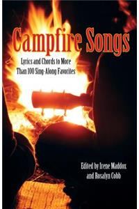 Campfire Songs: Lyrics And Chords To More Than 100 Sing-Along Favorites