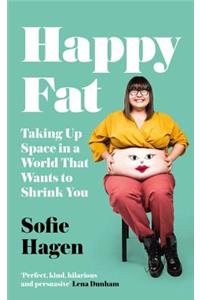 Happy Fat: Taking Up Space in a World That Wants to Shrink You