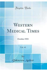 Western Medical Times, Vol. 41: October 1921 (Classic Reprint)