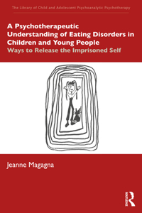 Psychotherapeutic Understanding of Eating Disorders in Children and Young People