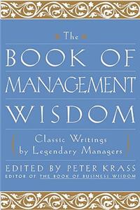 Book of Management Wisdom: Classic Writings by Legendary Managers