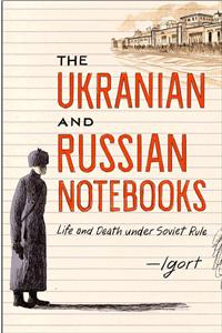 The Ukrainian and Russian Notebooks: Life and Death Under Soviet Rule