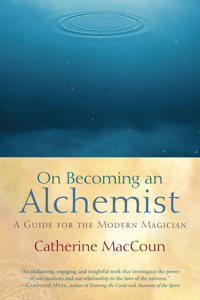 On Becoming an Alchemist: A Guide for the Modern Magician