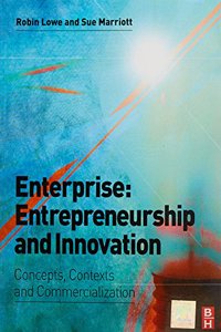 Enterprise:Entrepreneurship And Innovation:Concepts,Contexts & Commercialization