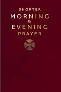 Shorter Morning and Evening Prayer