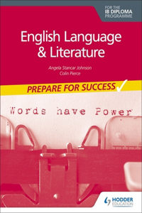 English Language and Literature for the Ib Diploma: Prepare for Success