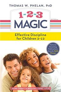 1-2-3 Magic: 3-Step Discipline for Calm, Effective, and Happy Parenting