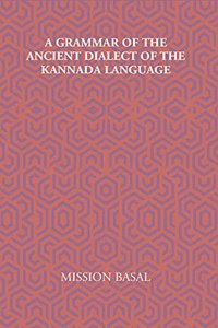 Grammar of the Ancient Dialect of the Kannada Language