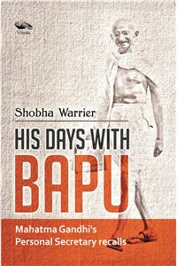 His Days With Bapu Gandhi's Personal Secretary recalls