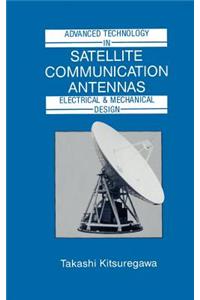 Advanced Technology in Satellite Communication Antennas: Electrical & Mechanical Design